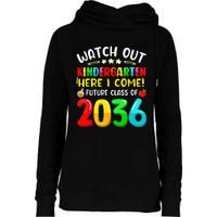 Watch Out Kindergarten Here I Come Future Class Of 2036 Kids Womens Funnel Neck Pullover Hood