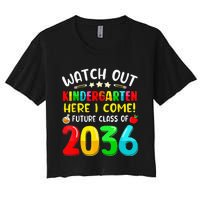 Watch Out Kindergarten Here I Come Future Class Of 2036 Kids Women's Crop Top Tee