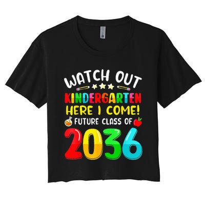 Watch Out Kindergarten Here I Come Future Class Of 2036 Kids Women's Crop Top Tee