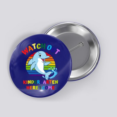 Watch Out Kindergarten Here I Come First Day Dolphin Gift Button