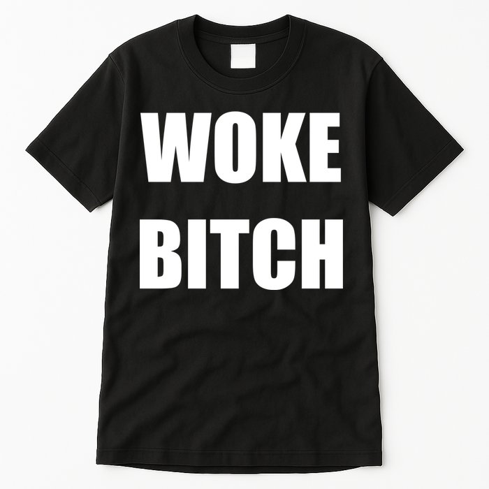 Woke Bitch Tall T-Shirt