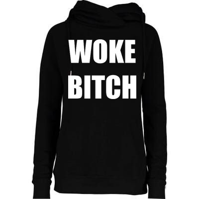 Woke Bitch Womens Funnel Neck Pullover Hood