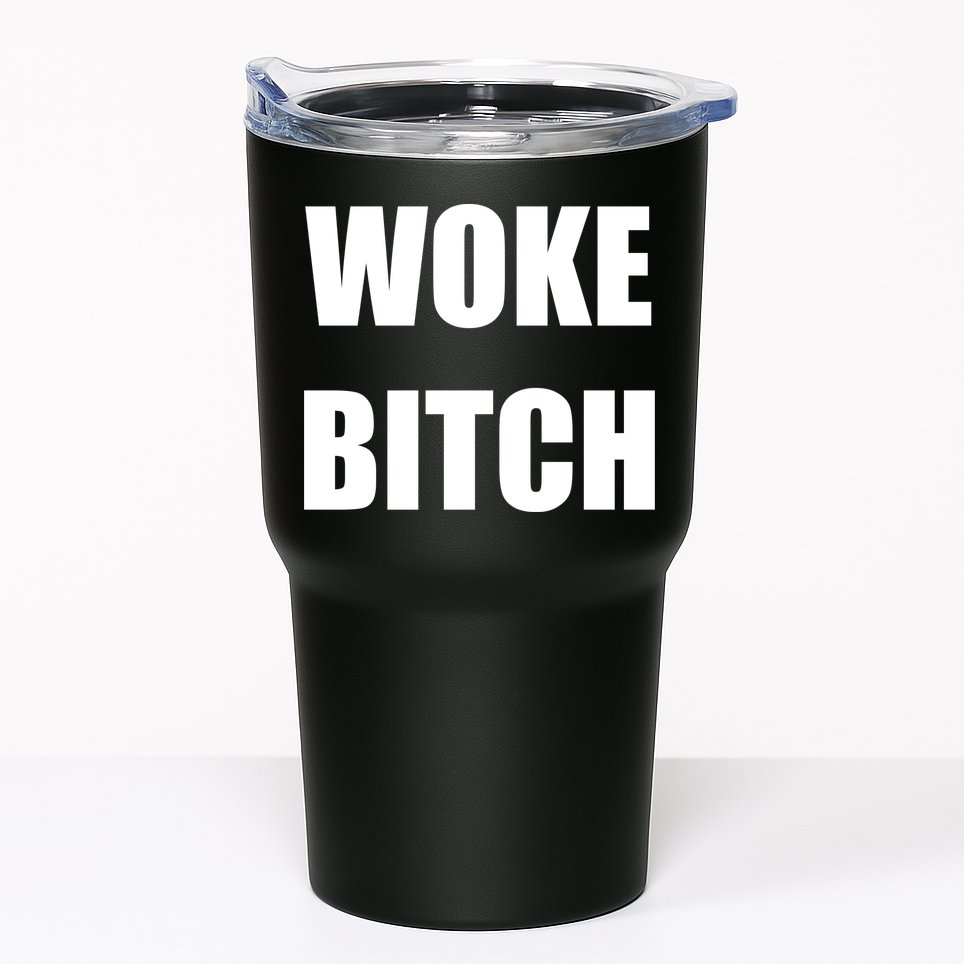 Woke Bitch Tumbler