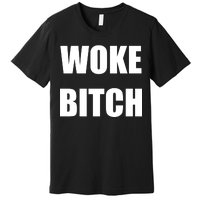 Woke Bitch Premium T-Shirt