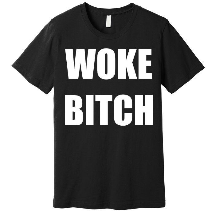 Woke Bitch Premium T-Shirt