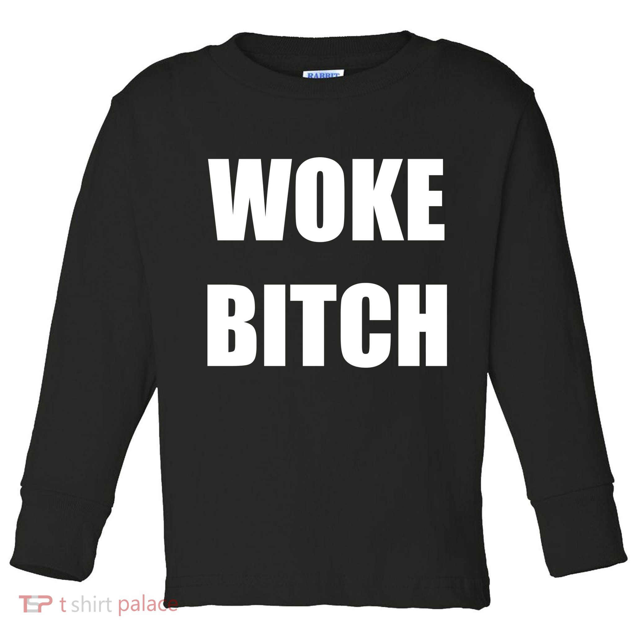 Woke Bitch Toddler Long Sleeve Shirt