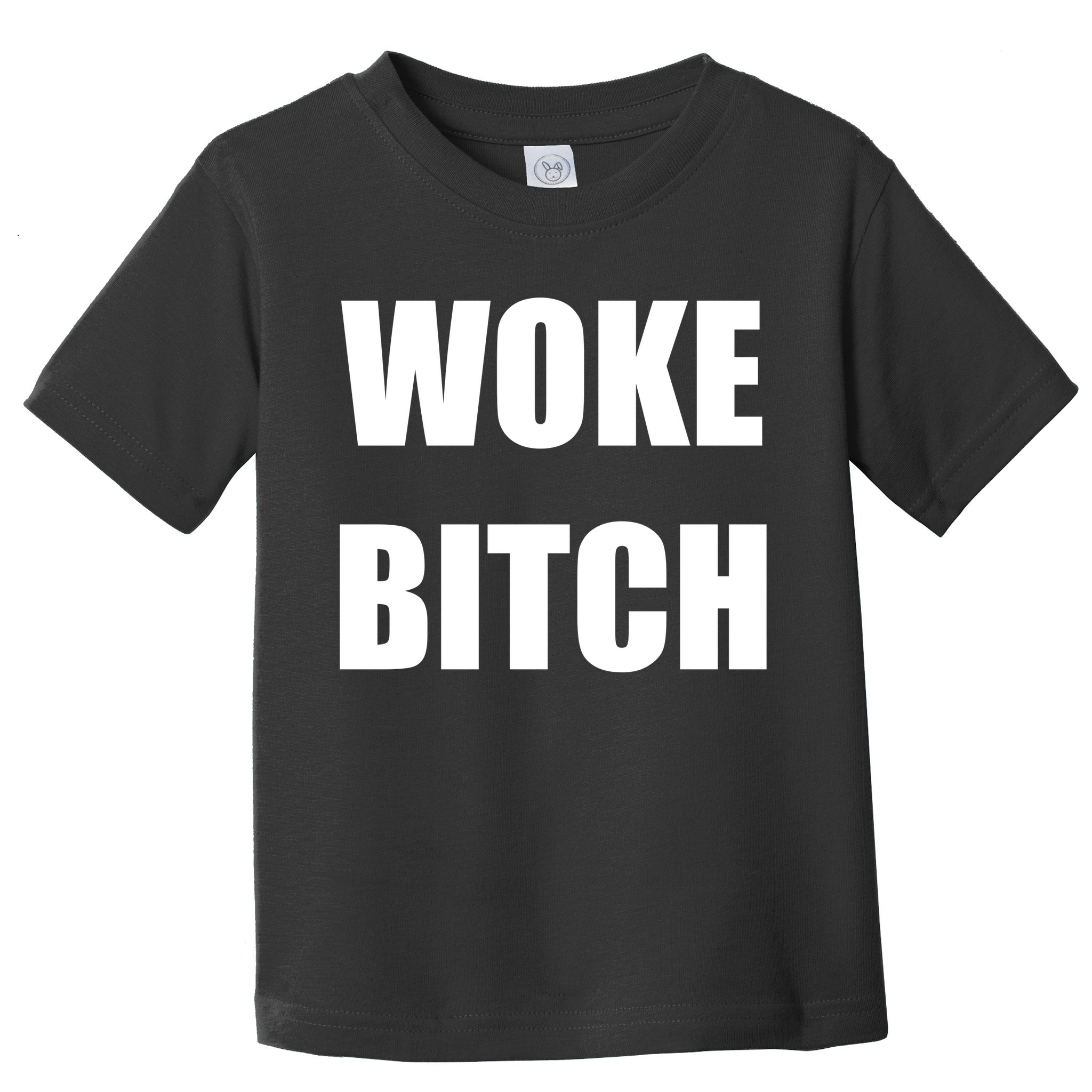 Woke Bitch Toddler T-Shirt