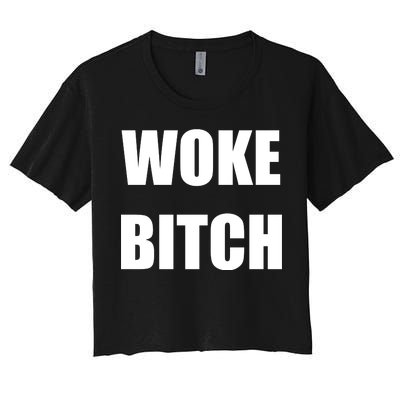 Woke Bitch Women's Crop Top Tee