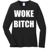 Woke Bitch Ladies Long Sleeve Shirt