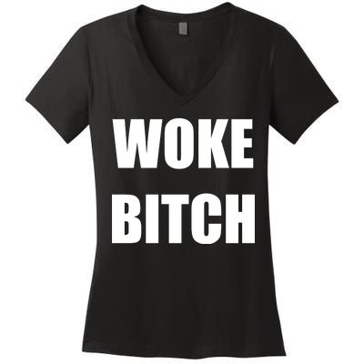 Woke Bitch Women's V-Neck T-Shirt