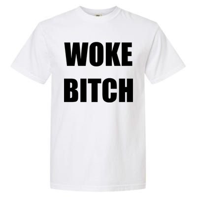 Woke Bitch Garment-Dyed Heavyweight T-Shirt