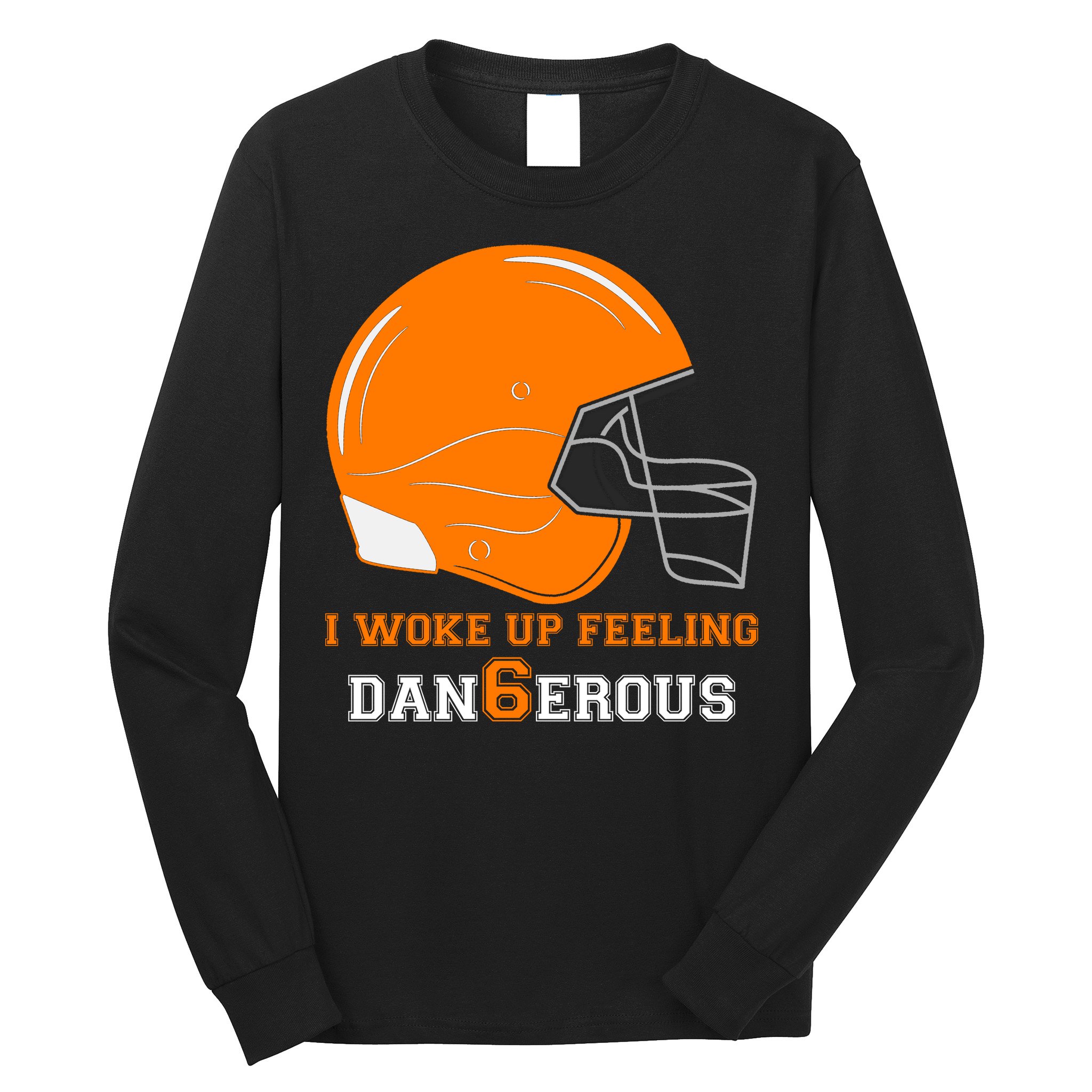 Woke Up Feeling Dan6erous (Dangerous) Long Sleeve Shirt