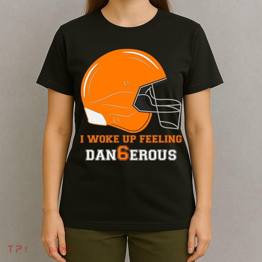 Woke Up Feeling Dan6erous (Dangerous) T-Shirt