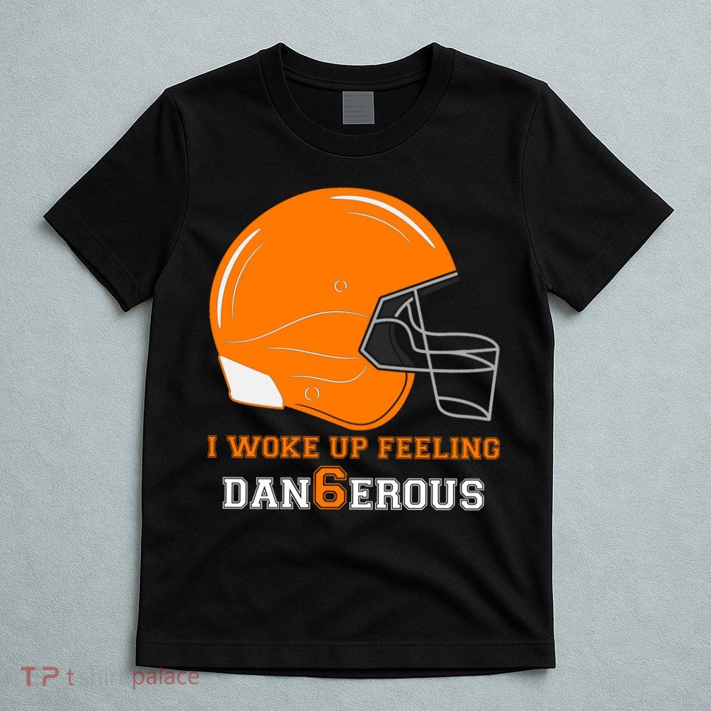 Woke Up Feeling Dan6erous (Dangerous) T-Shirt