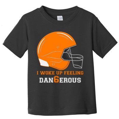 Woke Up Feeling Dan6erous (Dangerous) Toddler T-Shirt