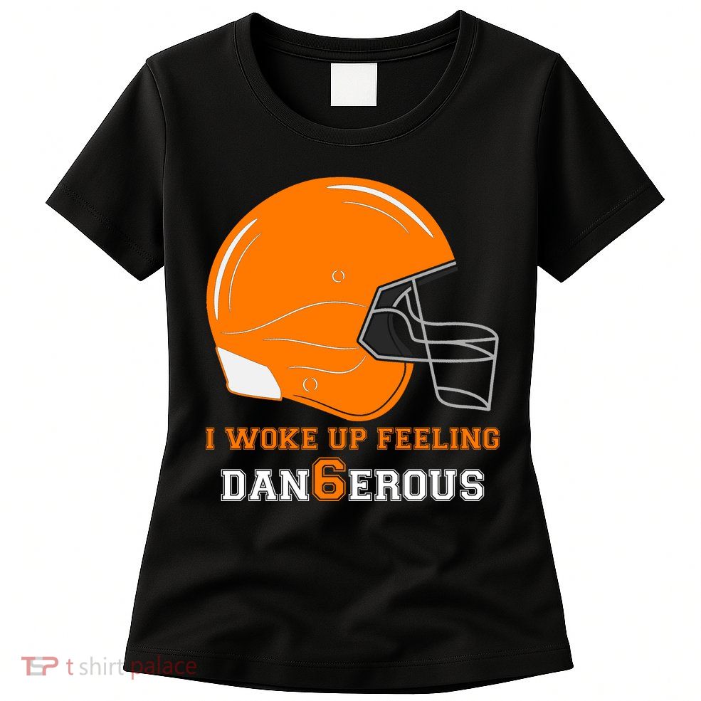 Woke Up Feeling Dan6erous (Dangerous) Womens T-Shirt