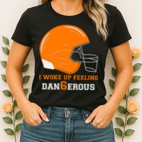 Woke Up Feeling Dan6erous (Dangerous) Womens T-Shirt