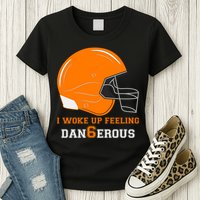 Woke Up Feeling Dan6erous (Dangerous) Womens T-Shirt