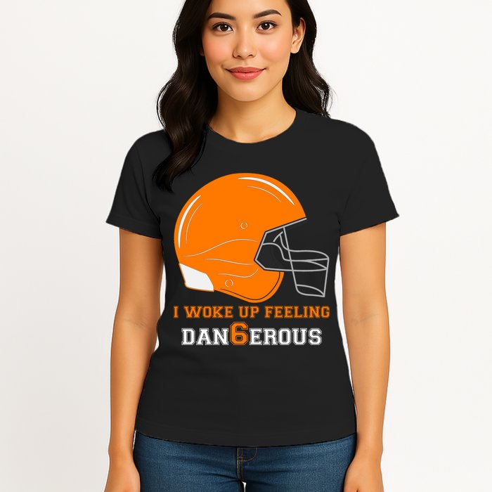 Woke Up Feeling Dan6erous (Dangerous) Womens T-Shirt