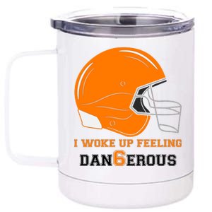 Woke Up Feeling Dan6erous (Dangerous) 12 oz Stainless Steel Tumbler Cup