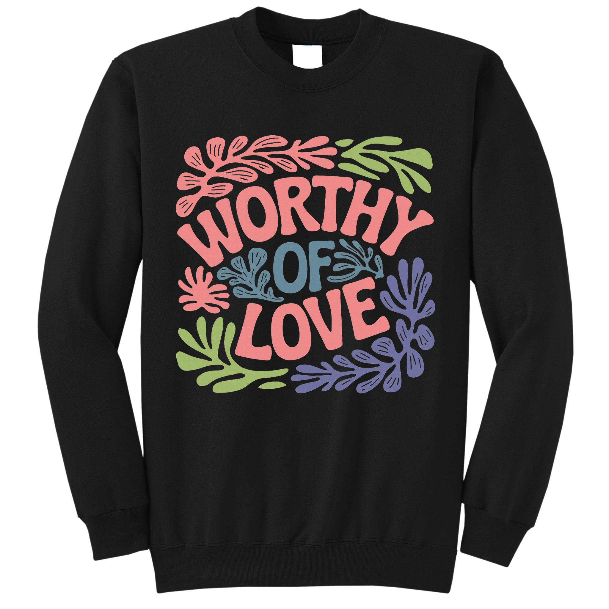Worthy Of Love Inspirational Floral Pattern Tall Sweatshirt
