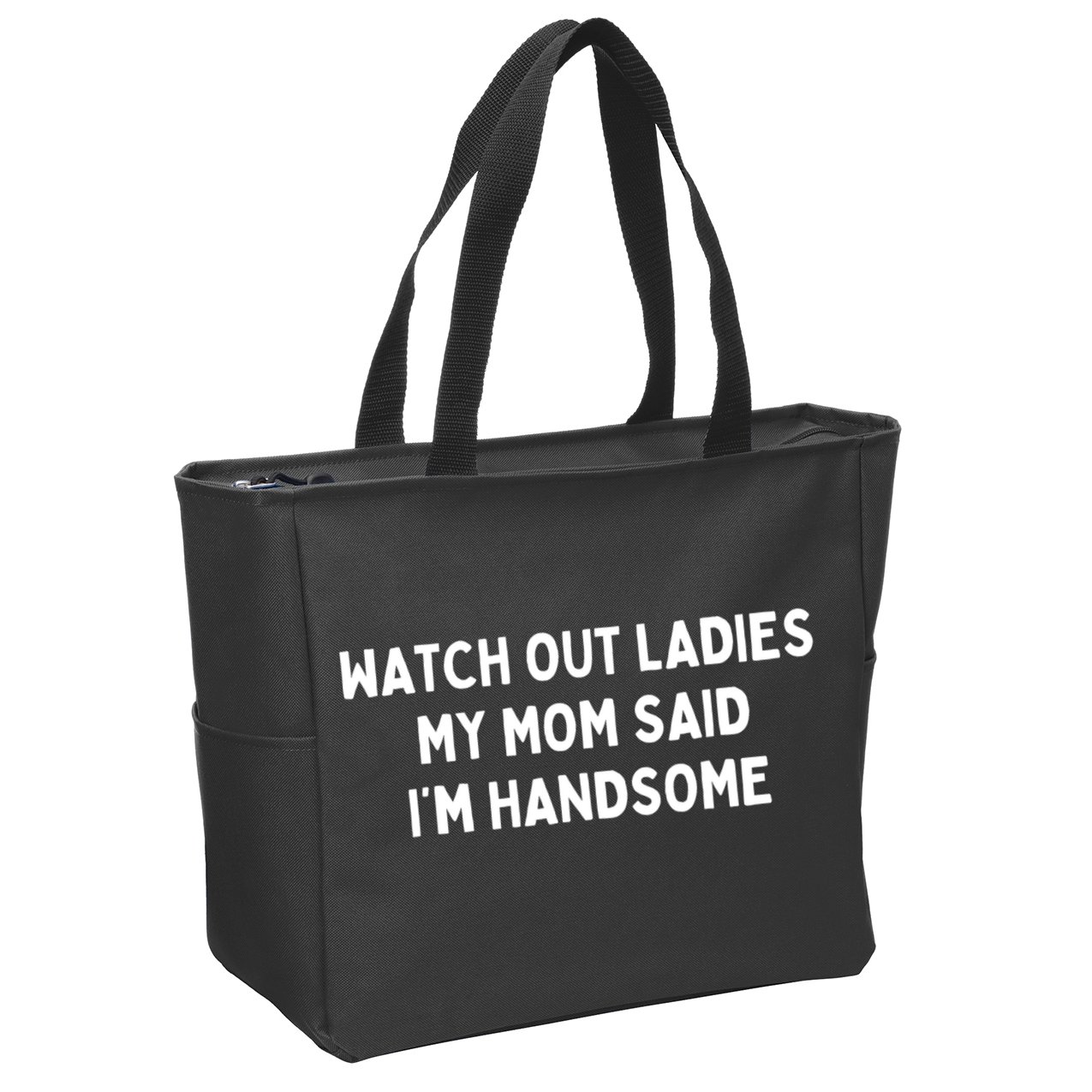 Watch Out Ladies My Mom Said Im Handsome Zip Tote Bag