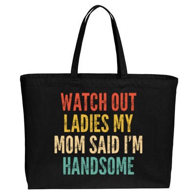 Watch Out Ladies My Mom Said Im Handsome Funny Vintage Cotton Canvas Jumbo Tote