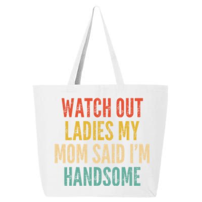 Watch Out Ladies My Mom Said Im Handsome Funny Vintage 25L Jumbo Tote