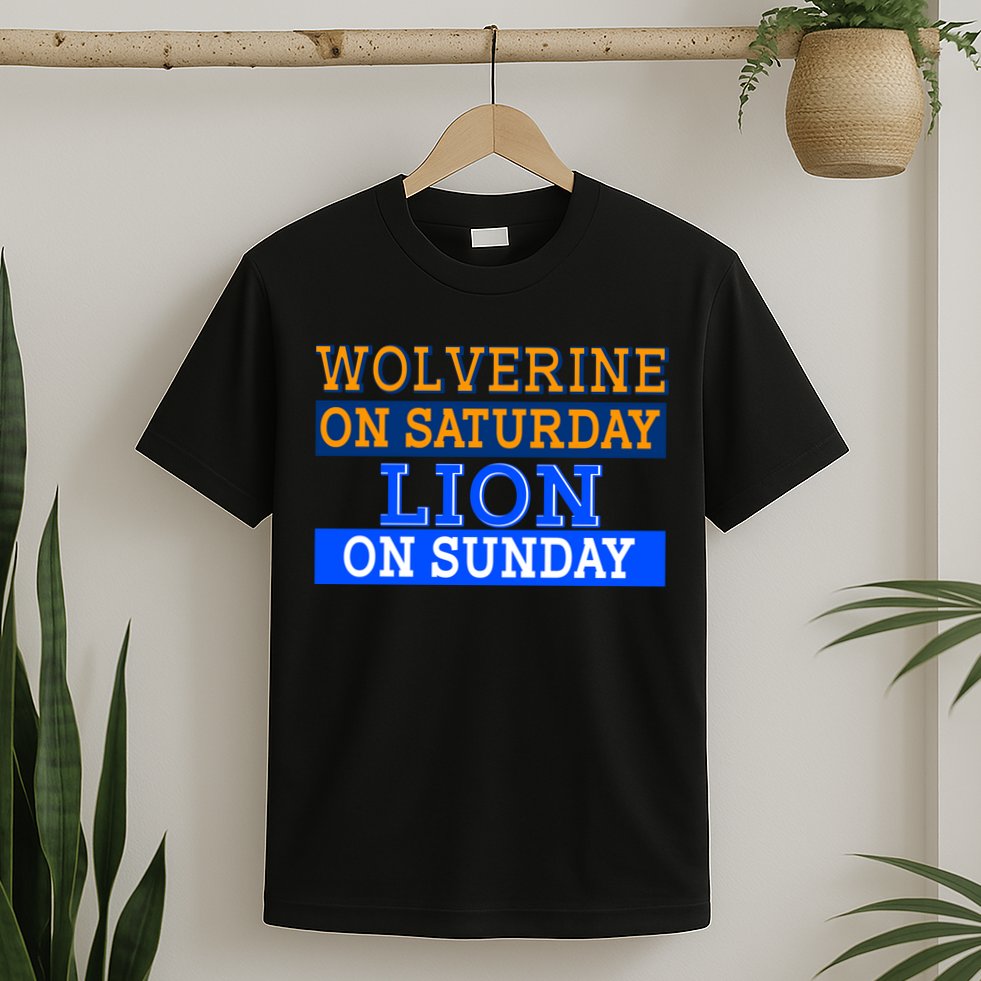 Wolverine On Saturday Lion on Sunday Sports Fan T-Shirt