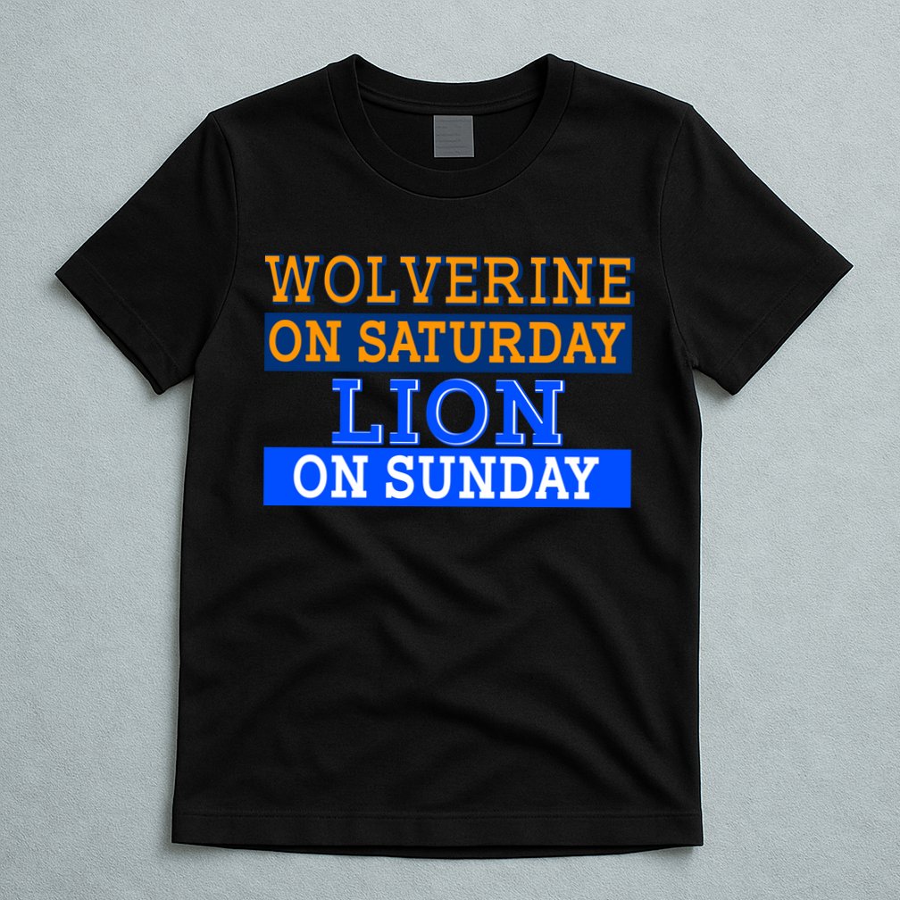 Wolverine On Saturday Lion on Sunday Sports Fan T-Shirt