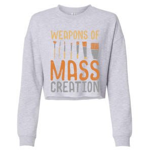 Weapons Of Mass Creation Paint Brushes Artist Painter Gift Cropped Pullover Crew