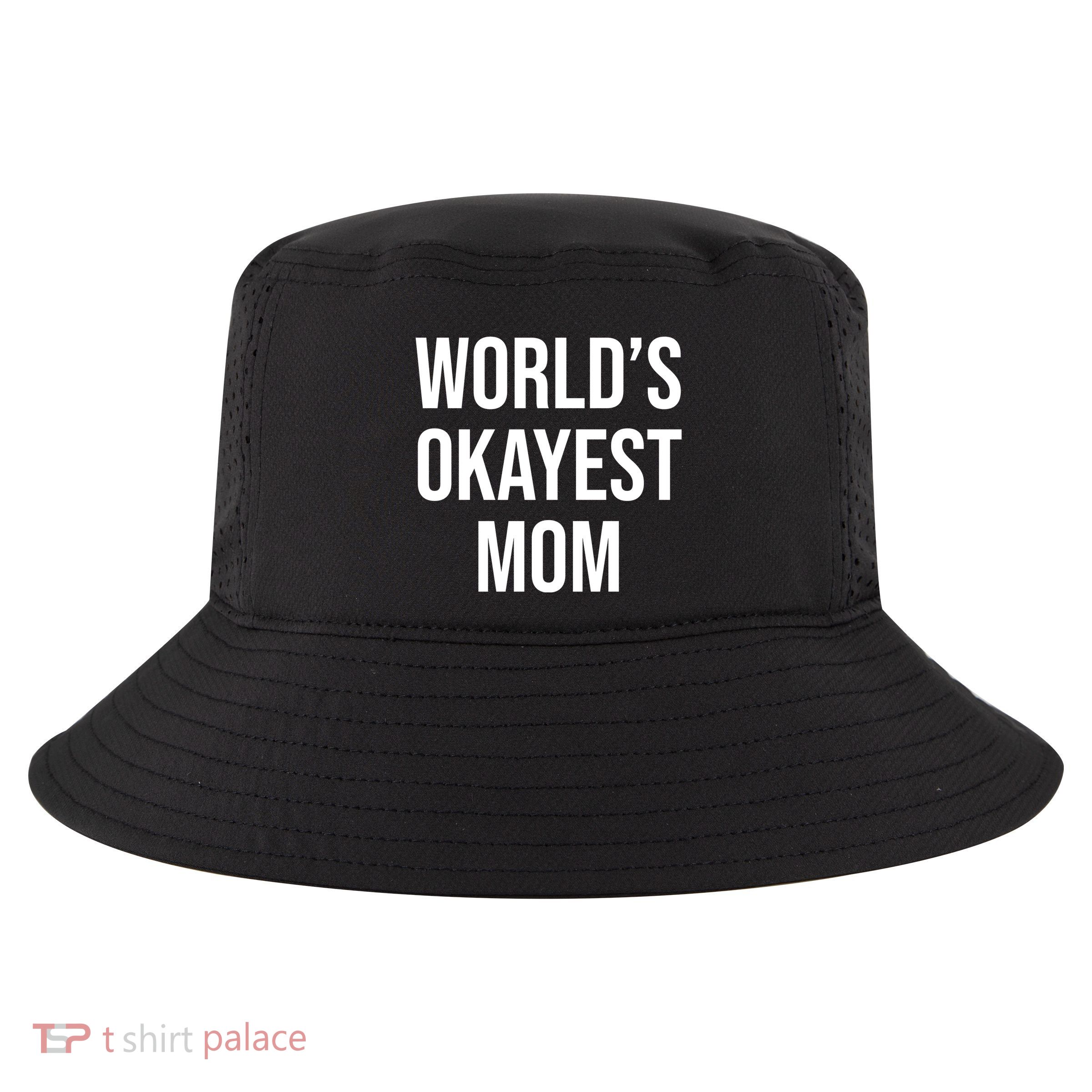 Worlds Okayest Mom Funny Cool Comfort Performance Bucket Hat