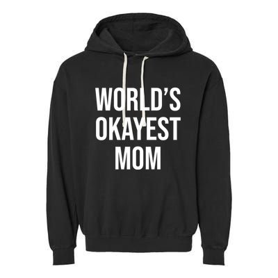 Worlds Okayest Mom Funny Garment-Dyed Fleece Hoodie