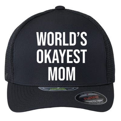 Worlds Okayest Mom Funny Flexfit Unipanel Trucker Cap