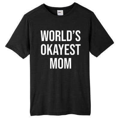 Worlds Okayest Mom Funny Tall Fusion ChromaSoft Performance T-Shirt