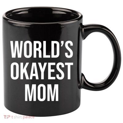 Worlds Okayest Mom Funny 11oz C Handle Ceramic Mug