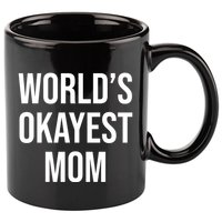 Worlds Okayest Mom Funny 11oz C Handle Ceramic Mug