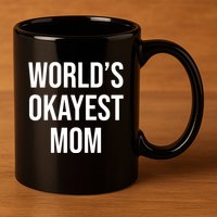 Worlds Okayest Mom Funny 11oz C Handle Ceramic Mug