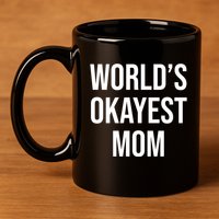 Worlds Okayest Mom Funny 11oz C Handle Ceramic Mug