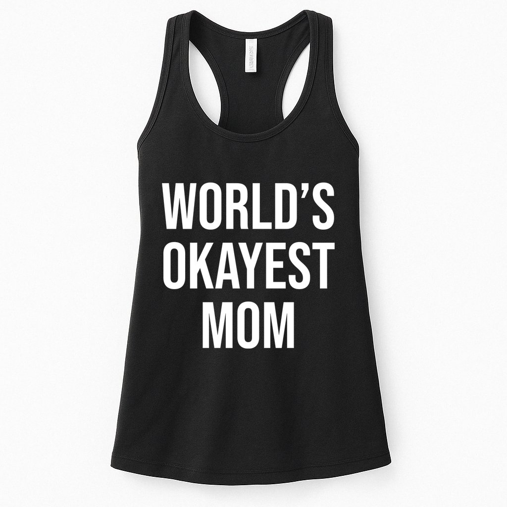 Worlds Okayest Mom Funny Womens Tank Top