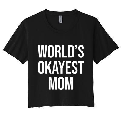 Worlds Okayest Mom Funny Crop Top