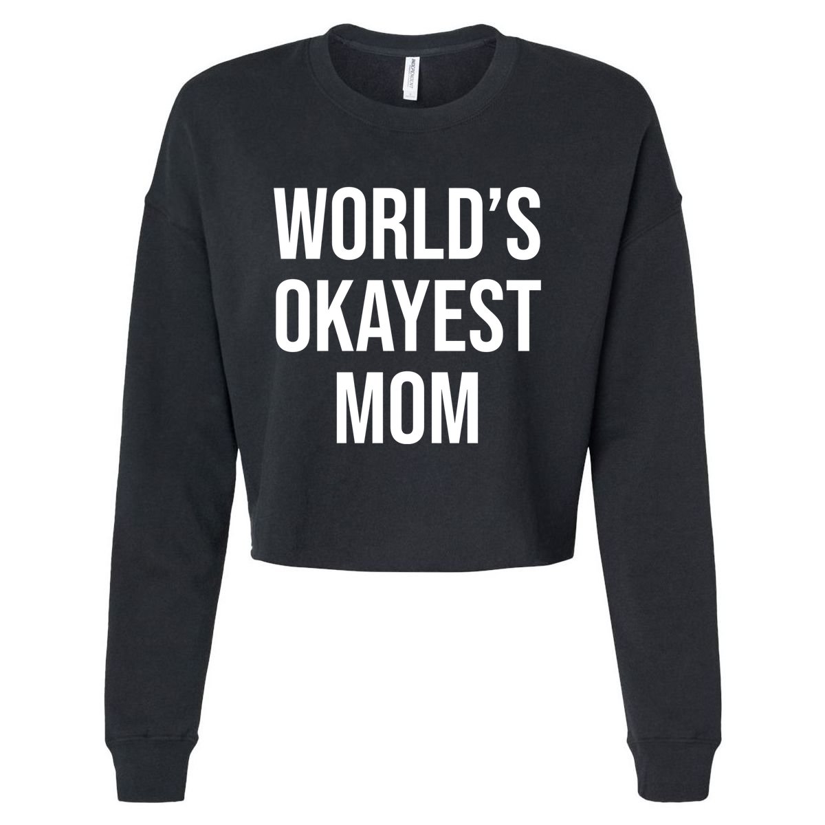 Worlds Okayest Mom Funny Cropped Pullover Crew