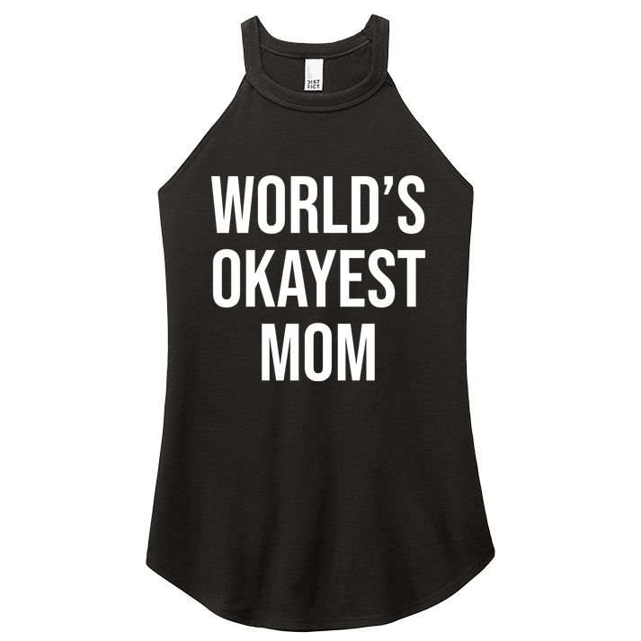 Worlds Okayest Mom Funny Women's Perfect Tri Rocker Tank