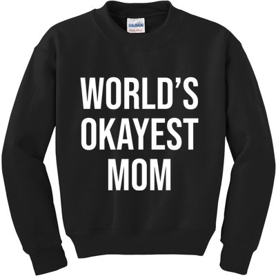 Worlds Okayest Mom Funny Kids Sweatshirt