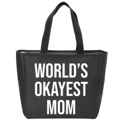 Worlds Okayest Mom Funny Zip Tote Bag
