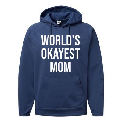 Worlds Okayest Mom Funny Performance Fleece Hoodie