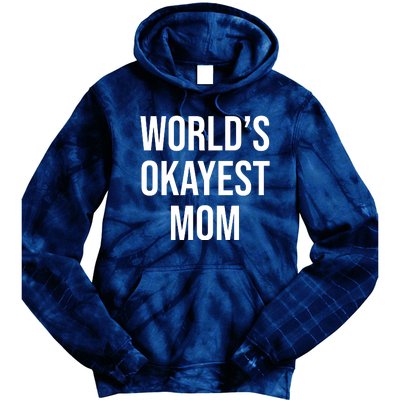 Worlds Okayest Mom Funny Tie Dye Hoodie