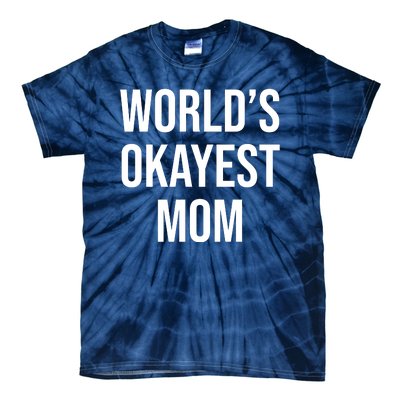 Worlds Okayest Mom Funny Tie-Dye T-Shirt