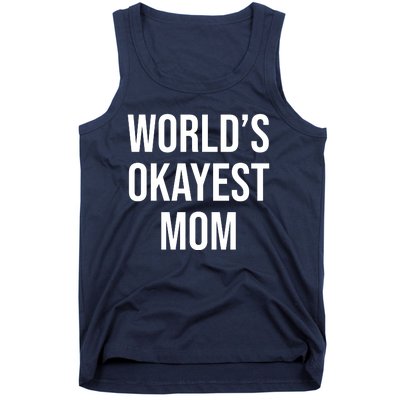 Worlds Okayest Mom Funny Tank Top