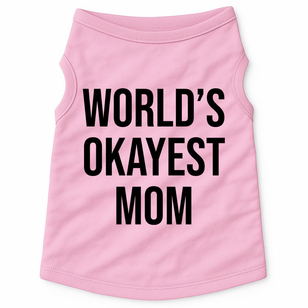 Worlds Okayest Mom Funny Doggie Tank